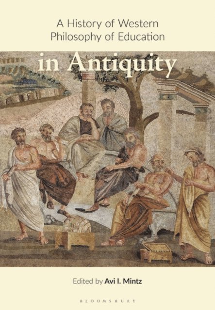 Avi I. Mintz - History of Western Philosophy of Education in Antiquity, E-bok