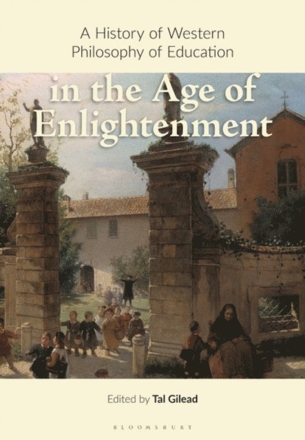 Tal Gilead - History of Western Philosophy of Education in the Age of Enlightenment, E-bok