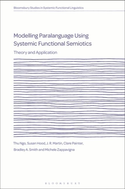 Thu Ngo, Susan Hood, J. R. Martin, Clare Painter, Bradley A. Smith, Michele Zappavigna - Modelling Paralanguage Using Systemic Functional Semiotics, E-bok