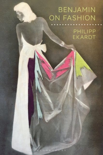 Philipp Ekardt - Benjamin on Fashion, E-bok