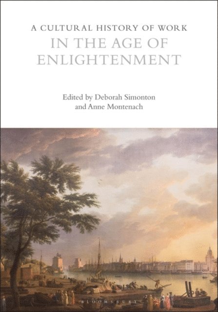 Anne Montenach, Deborah Simonton - Cultural History of Work in the Age of Enlightenment, E-bok