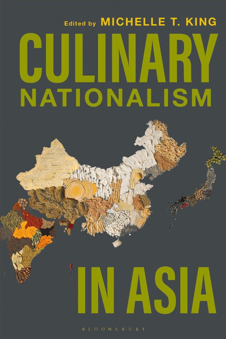 Michelle T. King - Culinary Nationalism in Asia, Inbunden