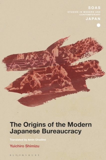 Yuichiro Shimizu - Origins of the Modern Japanese Bureaucracy, E-bok