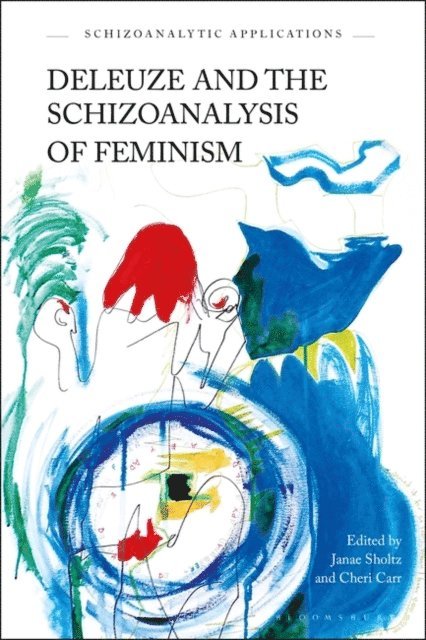 Cheri Carr, Janae Sholtz - Deleuze and the Schizoanalysis of Feminism, E-bok