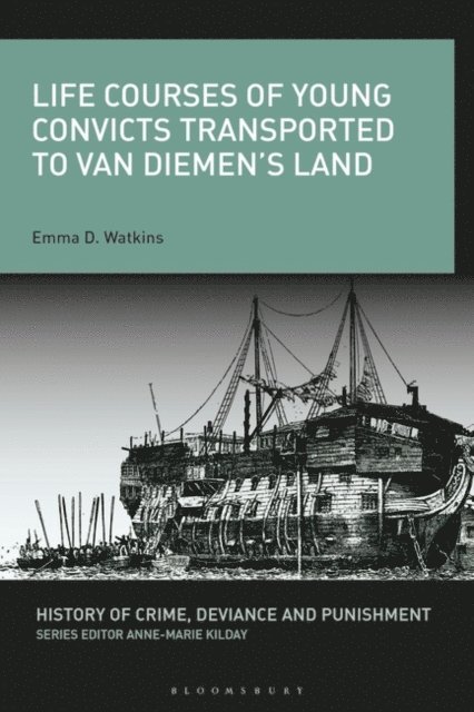 Emma D. Watkins - Life Courses of Young Convicts Transported to Van Diemen's Land, E-bok