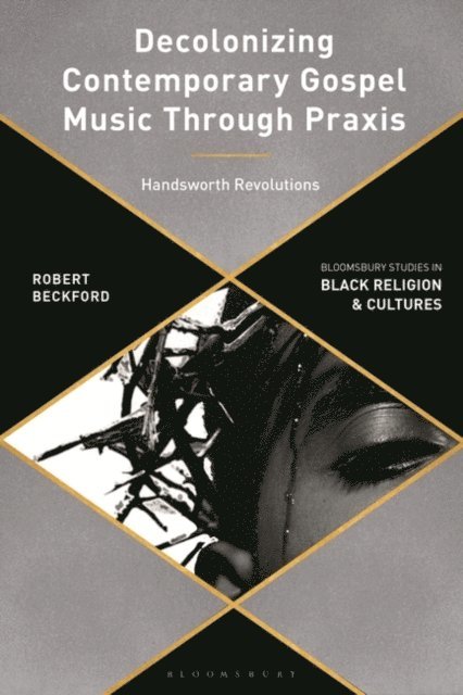 Robert Beckford - Decolonizing Contemporary Gospel Music Through Praxis, E-bok