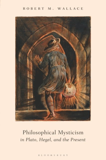 Robert M. Wallace - Philosophical Mysticism in Plato, Hegel, and the Present, E-bok