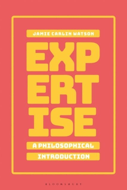 Jamie Carlin Watson - Expertise: A Philosophical Introduction, E-bok