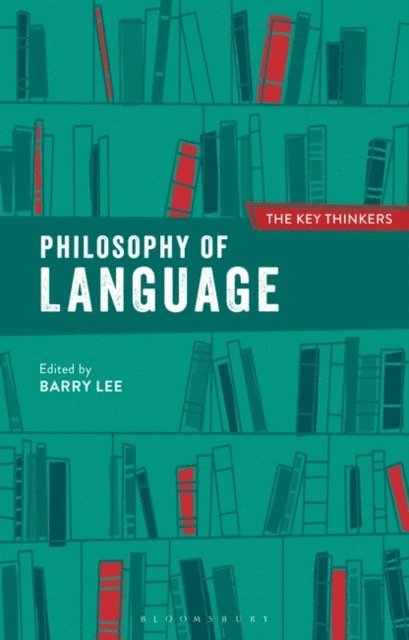 Barry Lee - Philosophy of Language: The Key Thinkers, E-bok