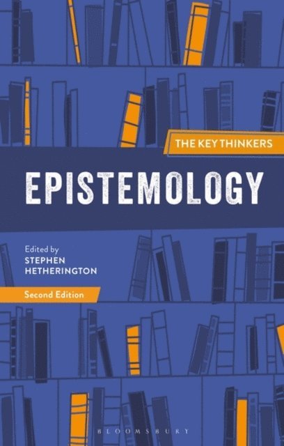 Stephen Hetherington - Epistemology: The Key Thinkers, E-bok