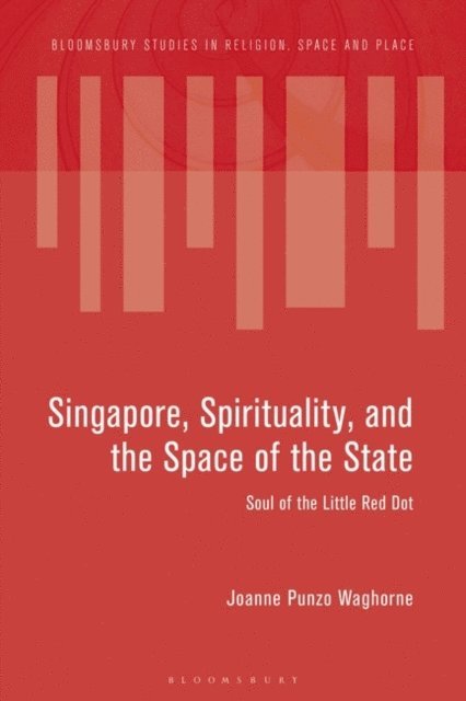 Joanne Punzo Waghorne - Singapore, Spirituality, and the Space of the State, E-bok