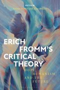 Erich Fromm''s Critical Theory