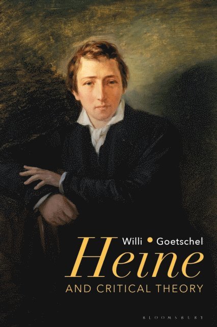 Willi Goetschel - Heine and Critical Theory, E-bok