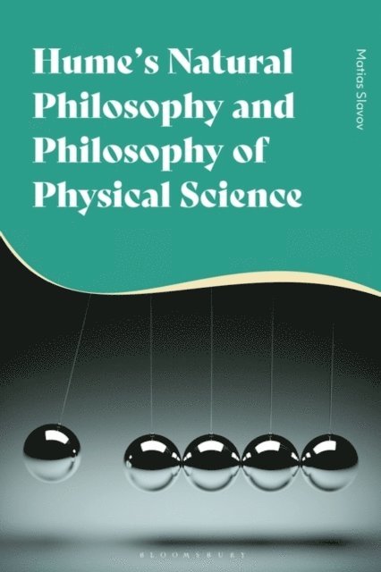 Matias Slavov - Hume's Natural Philosophy and Philosophy of Physical Science, E-bok