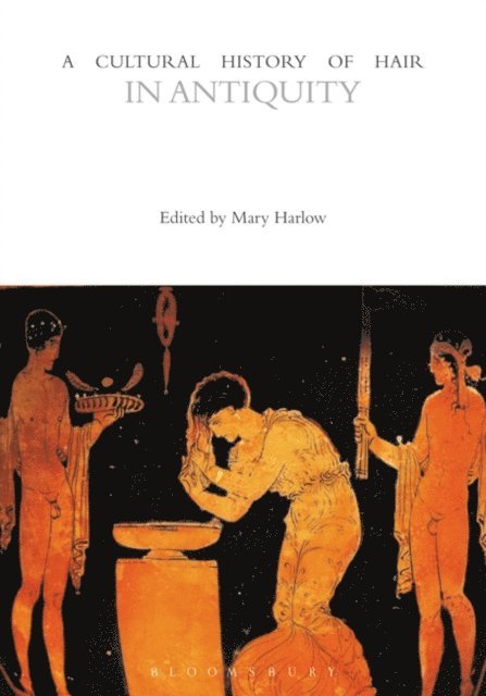 Mary Harlow - Cultural History of Hair in Antiquity, E-bok