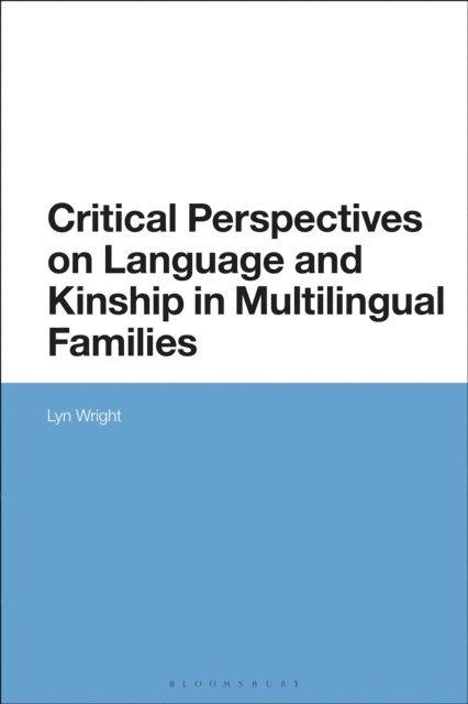 Lyn Wright - Critical Perspectives on Language and Kinship in Multilingual Families, E-bok