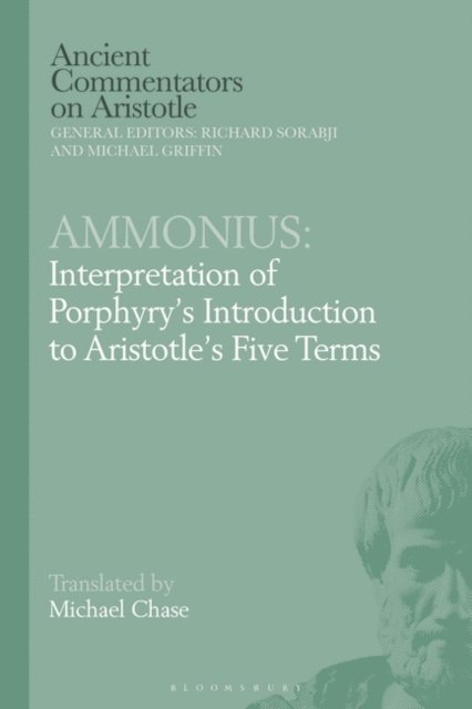 Michael Chase - Ammonius: Interpretation of Porphyry’s Introduction to Aristotle’s Five Terms, E-bok