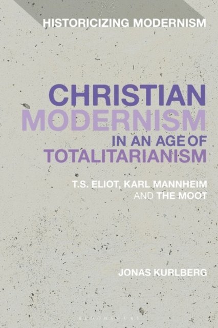 Jonas Kurlberg - Christian Modernism in an Age of Totalitarianism, E-bok