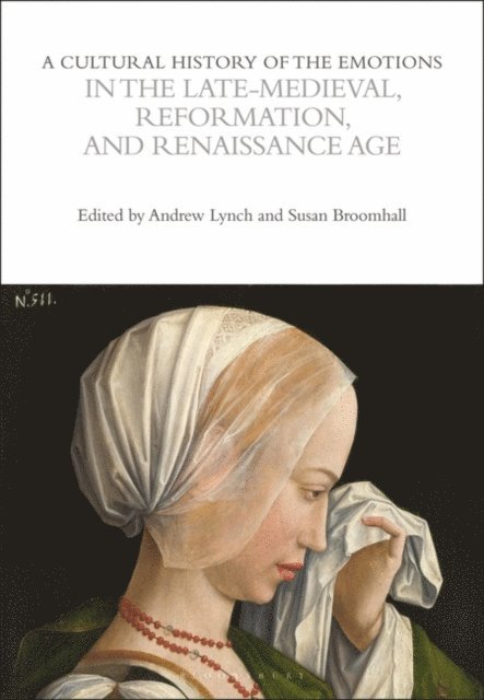 Susan Broomhall, Andrew Lynch - Cultural History of the Emotions in the Late Medieval, Reformation, and Renaissance Age, E-bok