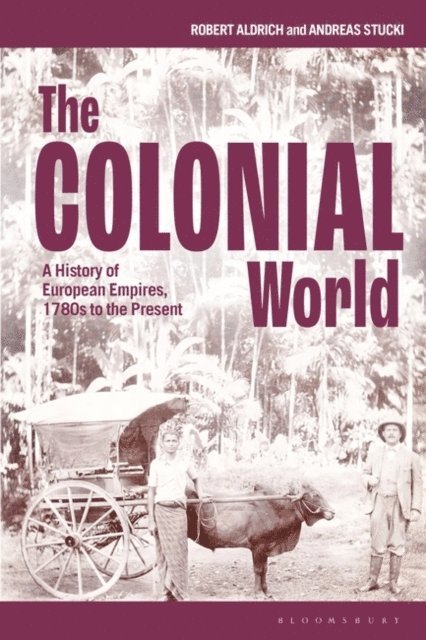 Robert Aldrich, Andreas Stucki - Colonial World, E-bok. Tillgänglighet: Lägg i varukorg