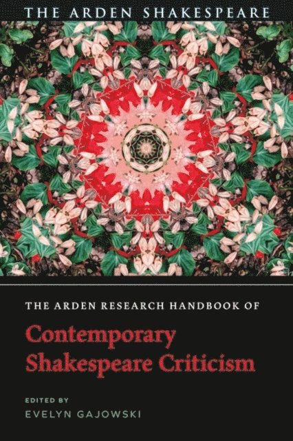 Evelyn Gajowski - Arden Research Handbook of Contemporary Shakespeare Criticism, E-bok
