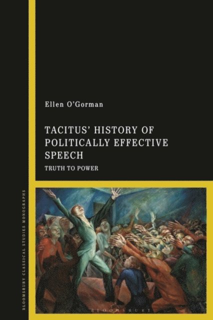 Ellen O'Gorman - Tacitus’ History of Politically Effective Speech, E-bok