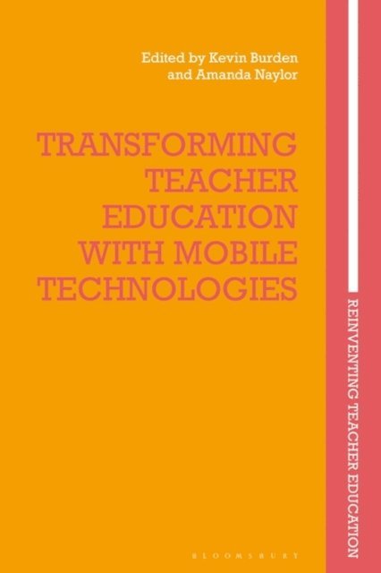 Kevin Burden, Amanda Naylor - Transforming Teacher Education with Mobile Technologies, E-bok