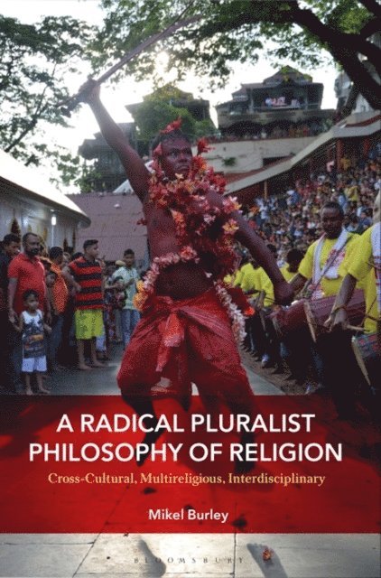 Mikel Burley - Radical Pluralist Philosophy of Religion, E-bok