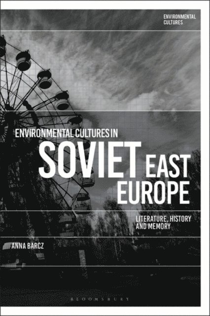 Anna Barcz - Environmental Cultures in Soviet East Europe, E-bok