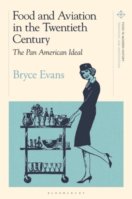 Bryce Evans - Food and Aviation in the Twentieth Century, E-bok