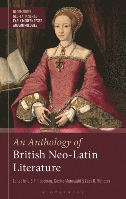 Gesine Manuwald, L. B. T. Houghton, Lucy R. Nicholas - Anthology of British Neo-Latin Literature, E-bok