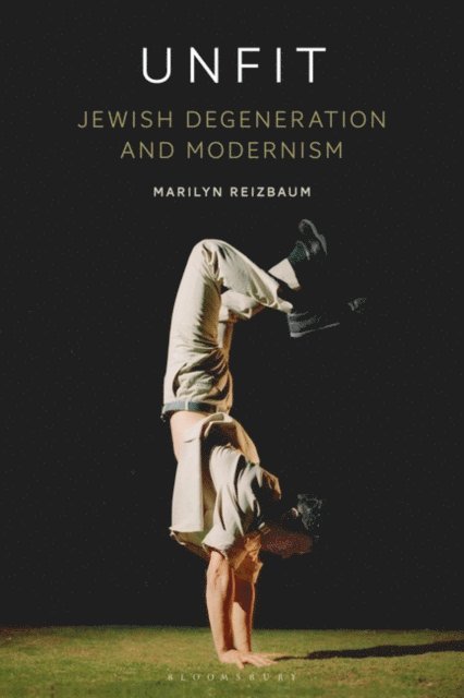 Marilyn Reizbaum - Unfit: Jewish Degeneration and Modernism, E-bok