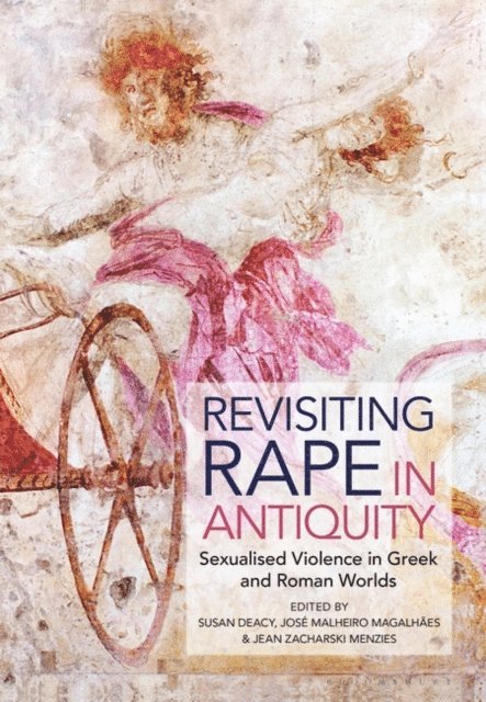 Susan Deacy, José Malheiro Magalhães, Jean Zacharski Menzies - Revisiting Rape in Antiquity, E-bok