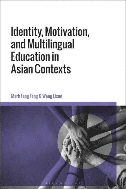 Mark Feng Teng, Wang Lixun - Identity, Motivation, and Multilingual Education in Asian Contexts, E-bok