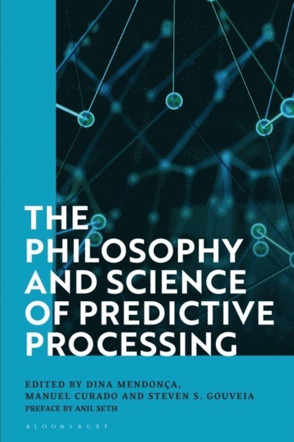 Dina Mendonça, Manuel Curado, Steven S. Gouveia - Philosophy and Science of Predictive Processing, E-bok