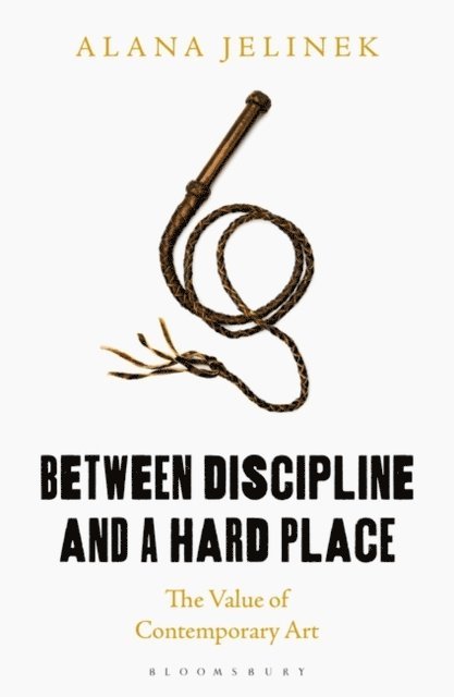Alana Jelinek - Between Discipline and a Hard Place, E-bok