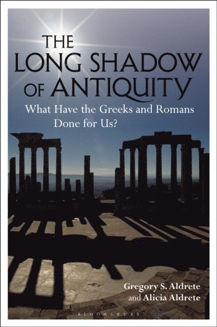 Gregory S. Aldrete, Alicia Aldrete - Long Shadow of Antiquity, E-bok