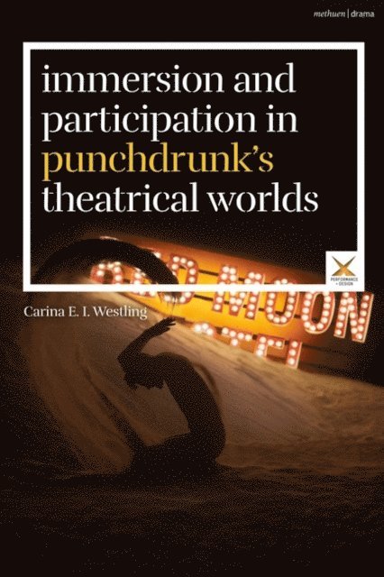 Carina E. I. Westling - Immersion and Participation in Punchdrunk's Theatrical Worlds, E-bok
