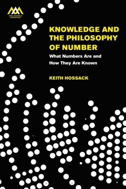 Keith Hossack - Knowledge and the Philosophy of Number, E-bok