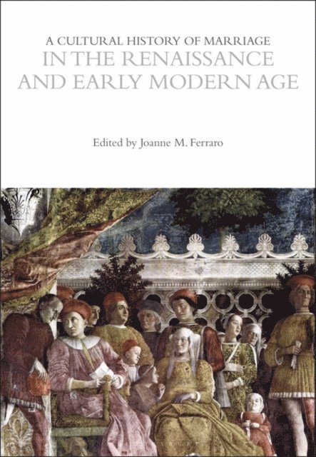 Joanne M. Ferraro - Cultural History of Marriage in the Renaissance and Early Modern Age, E-bok