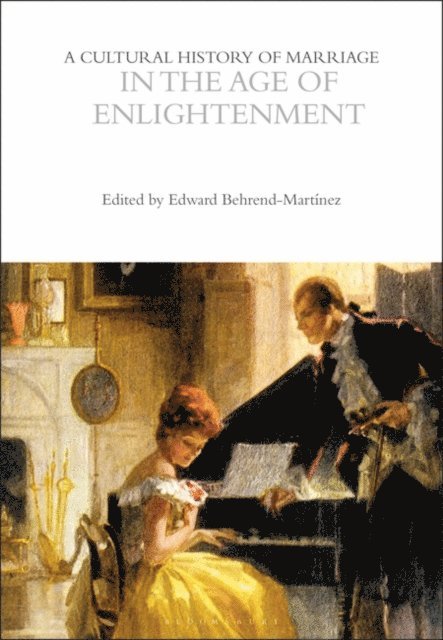 Edward Behrend-Martínez - Cultural History of Marriage in the Age of Enlightenment, E-bok