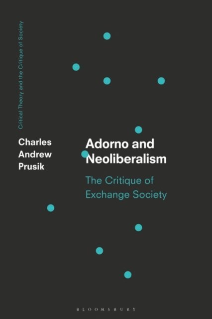 Charles A. Prusik - Adorno and Neoliberalism, E-bok