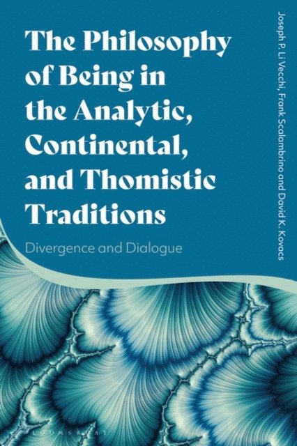 Joseph P. Li Vecchi, Frank Scalambrino, David K. Kovacs - Philosophy of Being in the Analytic, Continental, and Thomistic Traditions, E-bok