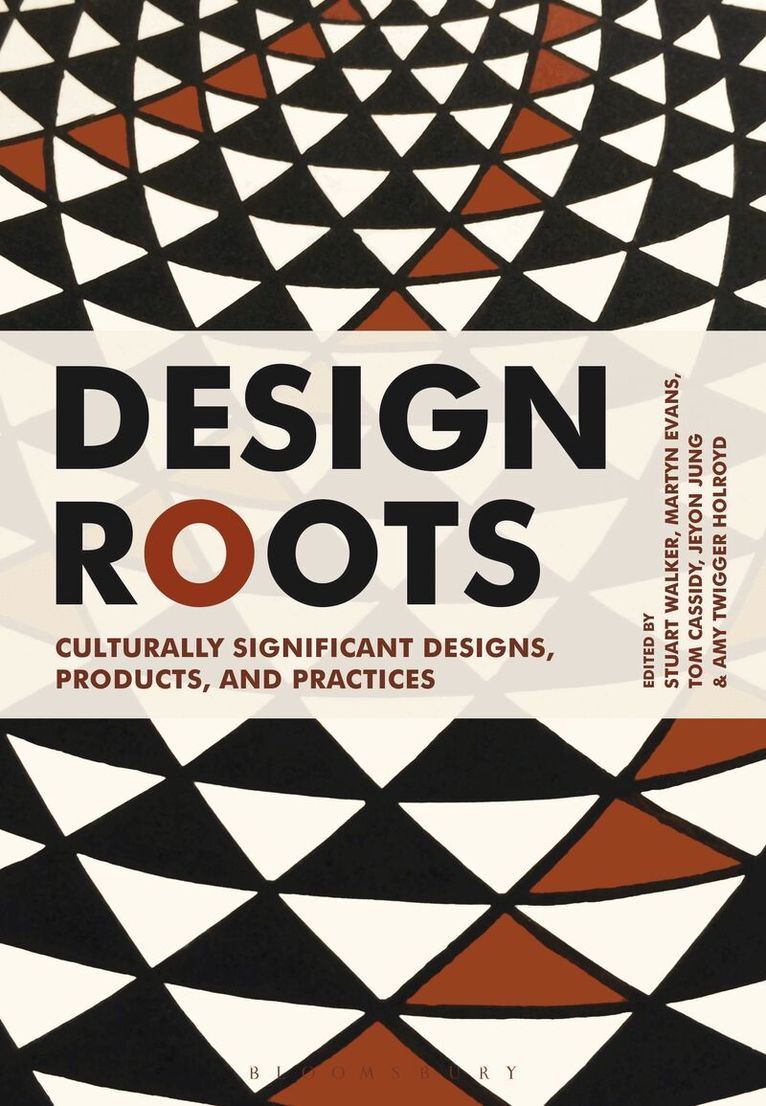 Stuart Walker, Martyn Evans, Tom Cassidy, Amy Twigger Holroyd, Jeyon Jung - Design Roots, Häftad