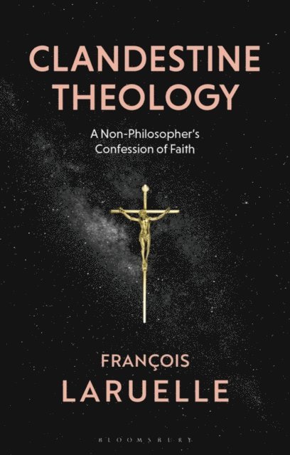 Francois Laruelle - Clandestine Theology, E-bok