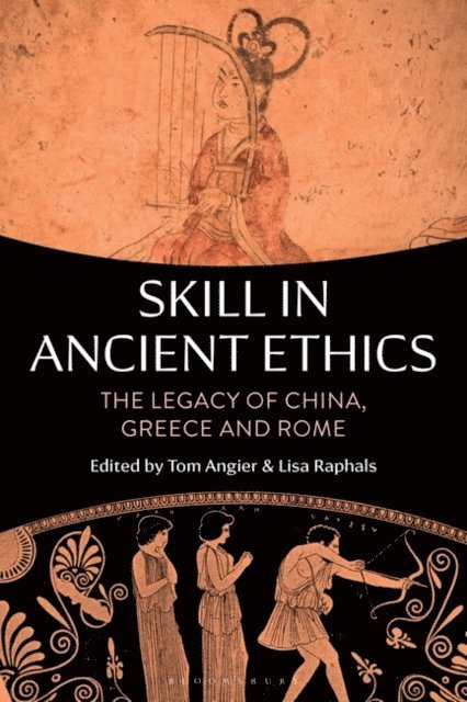 Tom Angier, Lisa Raphals - Skill in Ancient Ethics, E-bok