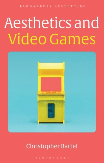 Christopher Bartel - Aesthetics and Video Games, E-bok