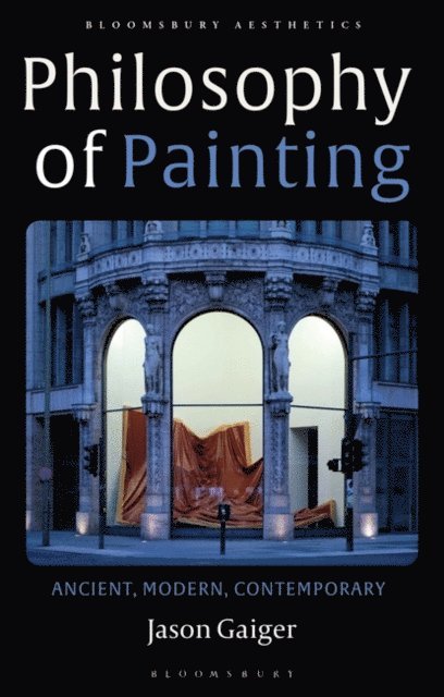 Jason Gaiger - Philosophy of Painting, E-bok