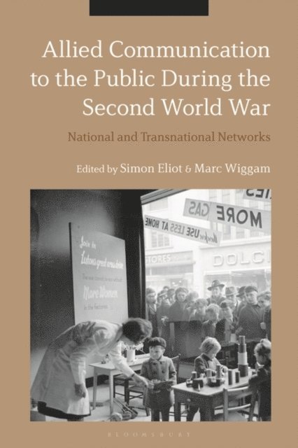 Simon Eliot, Marc Wiggam - Allied Communication to the Public During the Second World War, E-bok