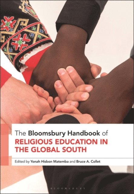Yonah Hisbon Matemba, Bruce A. Collet - Bloomsbury Handbook of Religious Education in the Global South, E-bok